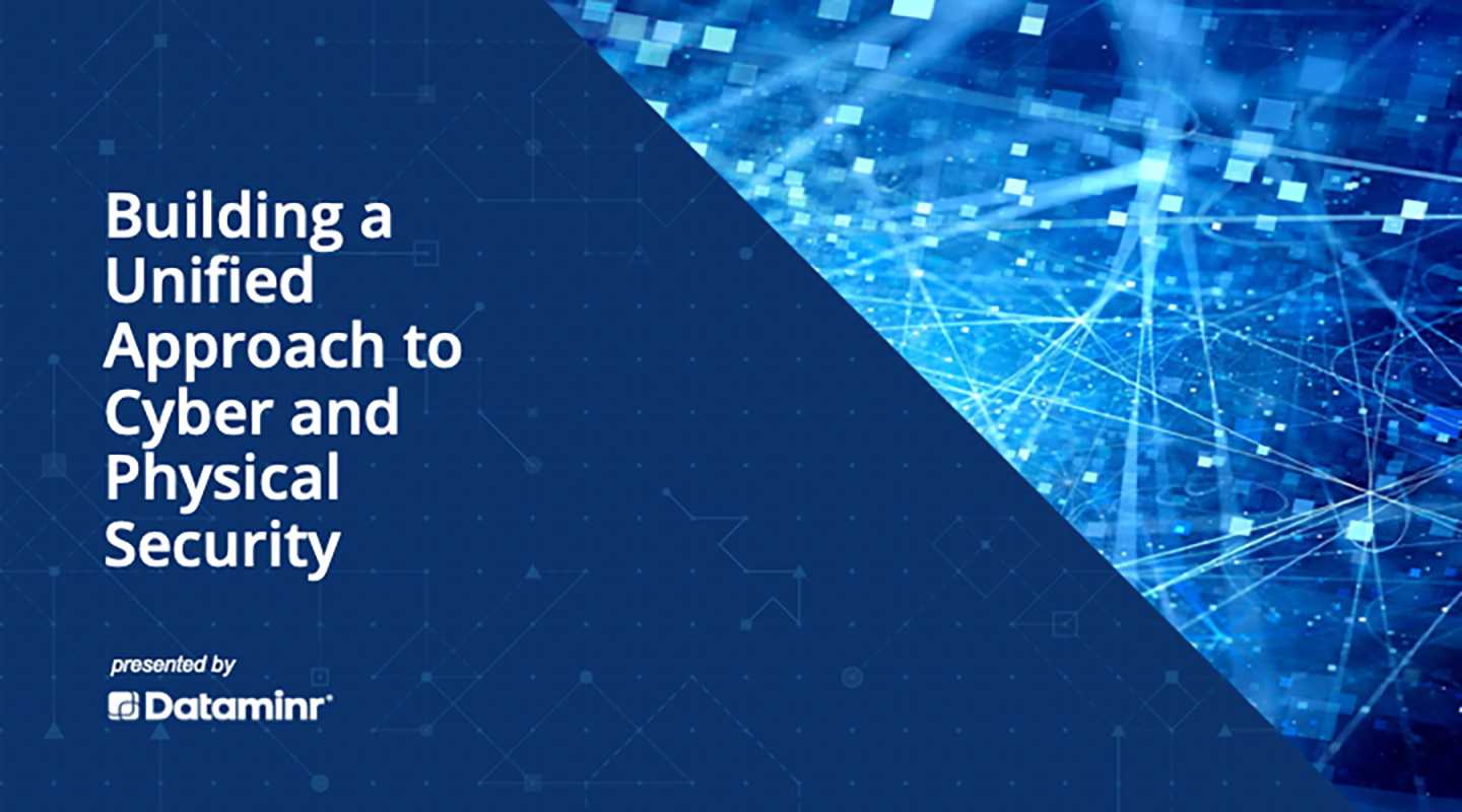 Building a Unified Approach to Cyber and Physical Security